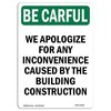 Signmission OSHA CAREFUL Sign, Inconvenience Caused By Construction, 14in X 10in Plastic, 10" W, 14" L, Portrait OS-BC-P-1014-V-10092